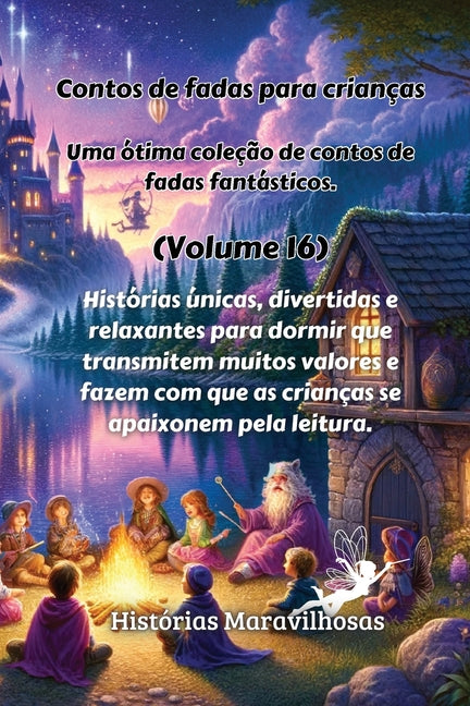 Contos de fadas para crianças Uma ótima coleção de contos de fadas fantásticos. (Volume 16): Histórias únicas, divertidas e relaxantes para dormir que