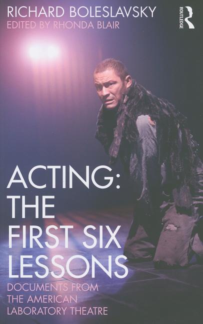 Acting: The First Six Lessons: Documents from the American Laboratory Theatre