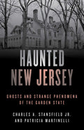 Haunted New Jersey: Ghosts and Strange Phenomena of the Garden State