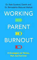 Working Parent Burnout: 8 Strategies to Thrive, Not Just Survive