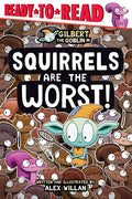Squirrels Are the Worst!: Ready-To-Read Level 1