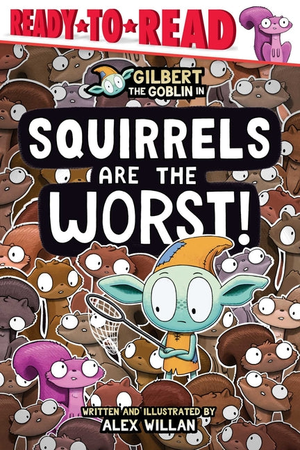 Squirrels Are the Worst!: Ready-To-Read Level 1