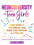 Neurodiversity for Teen Girls: Shine Bright as You Embrace Your Brain, Your Emotions, and Your Life