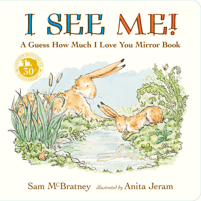 I See Me: A Guess How Much I Love You Mirror Book: (A Follow-Up to the Cherished Classic Story of Big and Little Nutbrown Hare - For Babies & Toddlers