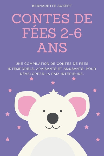 Contes de fées 2-6 ans: Une compilation de contes de fées intemporels, apaisants et amusants, pour développer la paix intérieure