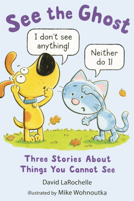 See the Ghost: Three Stories about Things You Cannot See
