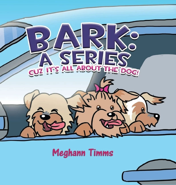 Bark: A Series: Cuz It's All About the Dog!