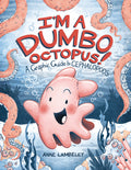 I'm a Dumbo Octopus!: A Graphic Guide to Cephalopods