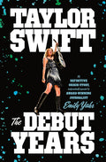 Taylor Swift: The Debut Years