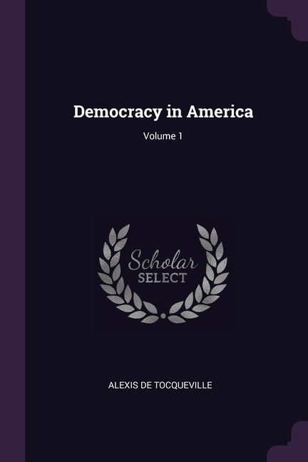 Democracy in America; Volume 1