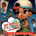 Hey world, it's me, Lyfe!: The smallest hands can shape the greatest galaxies! (Lyfe's Journey)
