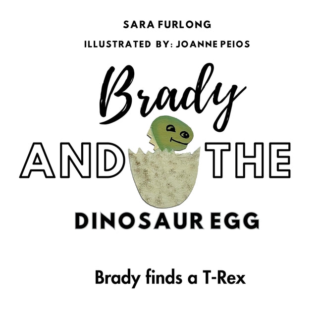 Brady and the Dinosaur Egg- Brady finds a T-Rex