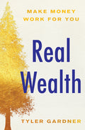 Real Wealth: Make Money Work for You