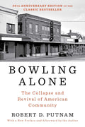 Bowling Alone: The Collapse and Revival of American Community (Revised, Updated)