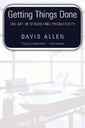 Getting Things Done: The Art of Stress-Free Productivity