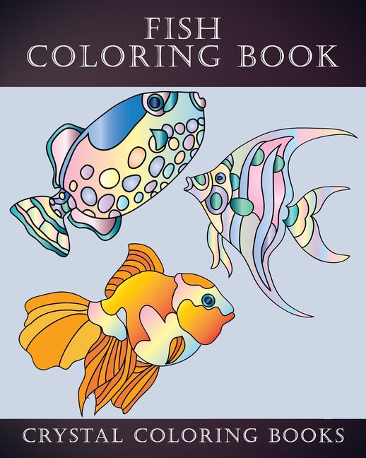 Fish Coloring Book: 40 Page Easy Line Drawn Fish Coloring Book For Kids, Or Anyone That Loves Simple Designs. A Great Gift For Senior Citi