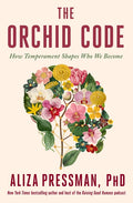 The Orchid Code: How Temperament Shapes Who We Become