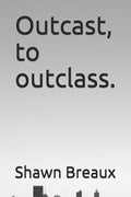 Outcast, to outclass.: A lesson on the benefits of self improvement