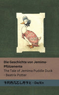 Die Geschichte von Jemima-Pfützenente / The Tale of Jemima Puddle Duck: Tranzlaty Deutsch English
