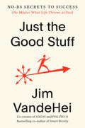 Just the Good Stuff: No-Bs Secrets to Success (No Matter What Life Throws at You)
