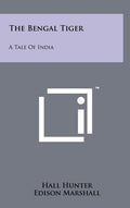 The Bengal Tiger: A Tale of India