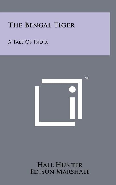 The Bengal Tiger: A Tale of India