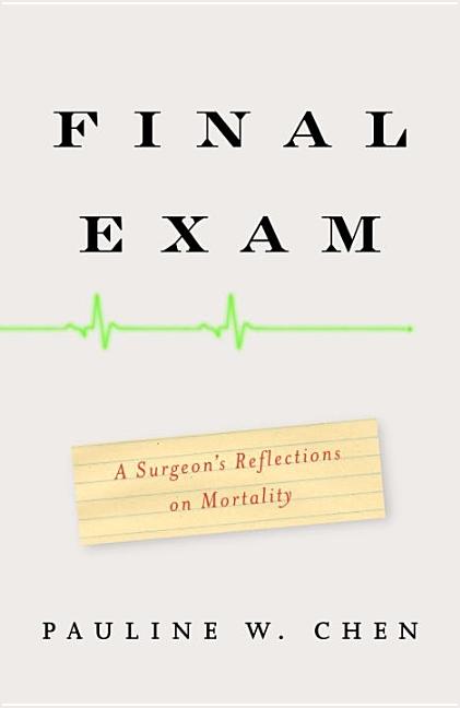 Final Exam: A Surgeon's Reflections on Mortality