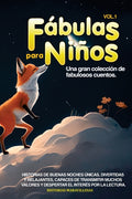 Fábulas para Niños Vol.1: Una gran colección de fabulosos cuentos. Historias de buenas noches únicas, divertidas y relajantes, capaces de transmitir m