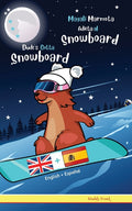 Dude's Gotta Snowboard / Magali Marmota Adicta Al Snowboard: Libro inglés-español para niños de 8 años +