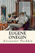 Eugene Onegin: A Romance of Russian Life in Verse