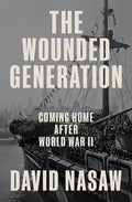 The Wounded Generation: Coming Home After World War II
