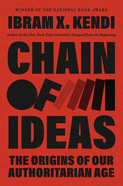 Chain of Ideas: The Origins of Our Authoritarian Age