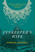 The Innkeeper's Wife: A Novel of Bertha Palmer and Gilded Age Chicago