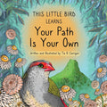 This Little Bird Learns Your Path Is Your Own