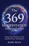 The 369 Manifestation Guide and Journal: Bring Your Dreams to Life with the Power of Numbers