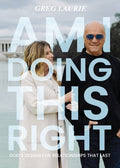 Am I Doing This Right?: God's Design for Relationships That Last