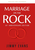 Marriage on the Rock 25th Anniversary Edition: The Comprehensive Guide to a Solid, Healthy, and Lasting Marriage