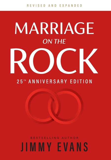 Marriage on the Rock 25th Anniversary Edition: The Comprehensive Guide to a Solid, Healthy, and Lasting Marriage
