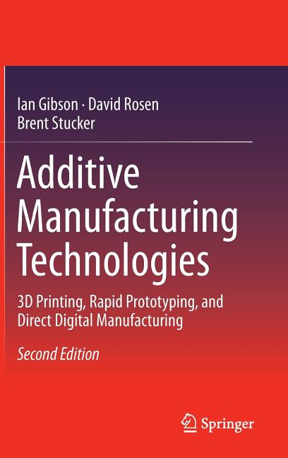 Additive Manufacturing Technologies: 3D Printing, Rapid Prototyping, and Direct Digital Manufacturing (2015)
