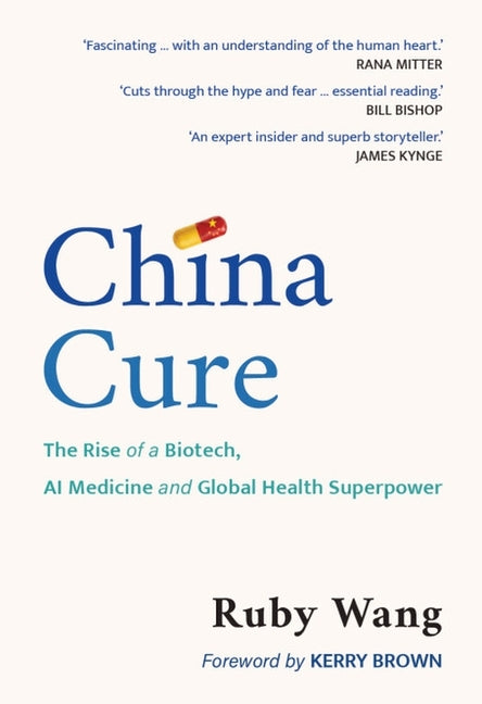 China Cure: The Rise of a Biotech, AI Medicine and Global Health Superpower