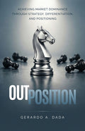 OutPosition: A Practitioner's Guide to Competitive Strategy, Differentiation, and Market Leadership