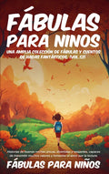 Fábulas para Niños Una amplia colección de fábulas y cuentos de hadas fantásticos. (Vol.52): Historias de buenas noches únicas, divertidas y relajante