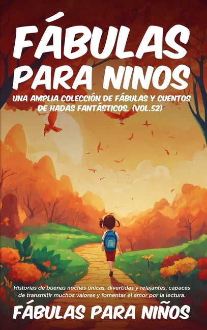 Fábulas para Niños Una amplia colección de fábulas y cuentos de hadas fantásticos. (Vol.52): Historias de buenas noches únicas, divertidas y relajante