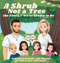 A Shrub Not a Tree: the FAMILY We've Grown to Be