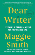 Dear Writer: Pep Talks & Practical Advice for the Creative Life