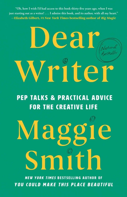 Dear Writer: Pep Talks & Practical Advice for the Creative Life