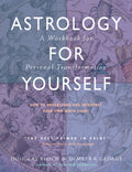 Astrology for Yourself: How to Understand and Interpret Your Own Birth Chart: A Workbook for Personal Transformation (Workbook)