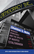 Democracy Incorporated: Managed Democracy and the Specter of Inverted Totalitarianism - New Edition (Revised)