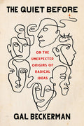The Quiet Before: On the Unexpected Origins of Radical Ideas