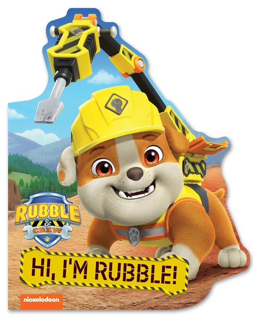 Rubble & Crew: Hi, I'm Rubble! (a Nickelodeon Paw Patrol Family, Construction, and Building Board Book for Ages 1-5)